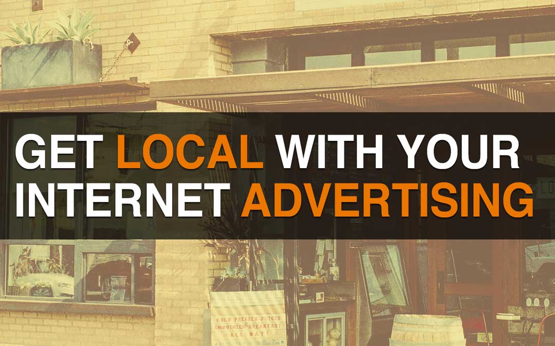 Get Local With Your Internet Advertising