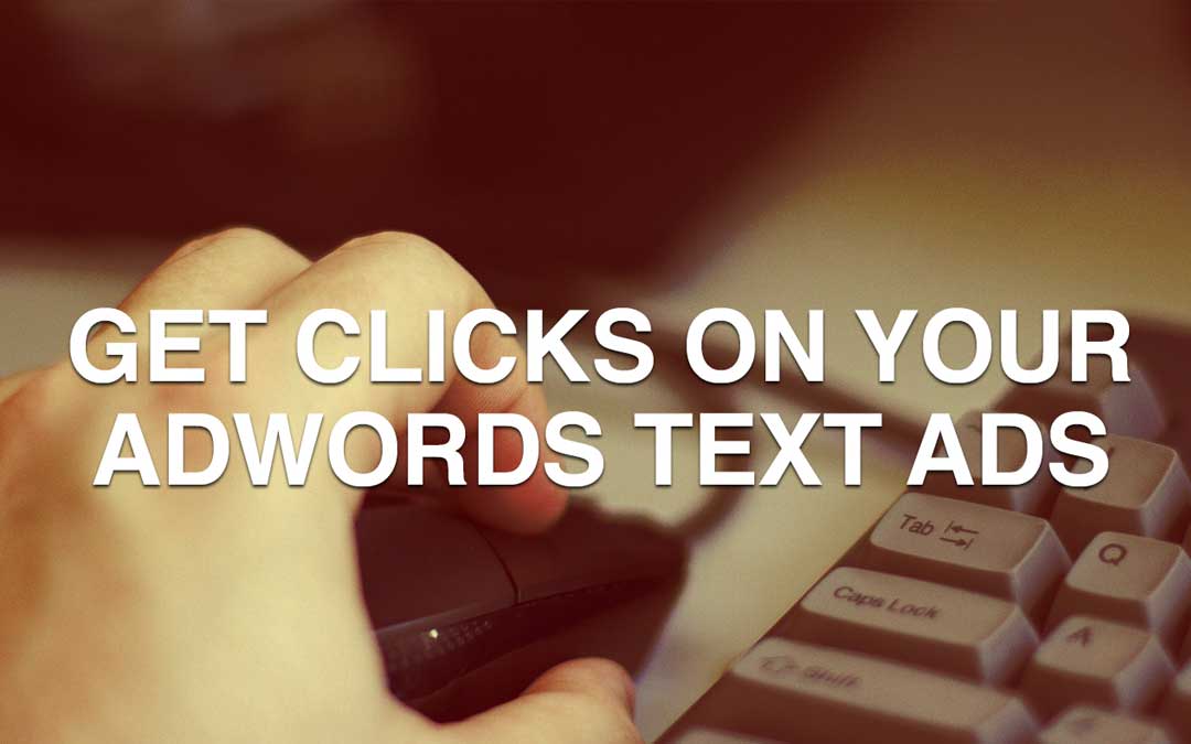 Get Clicks on Your AdWords Text Ads