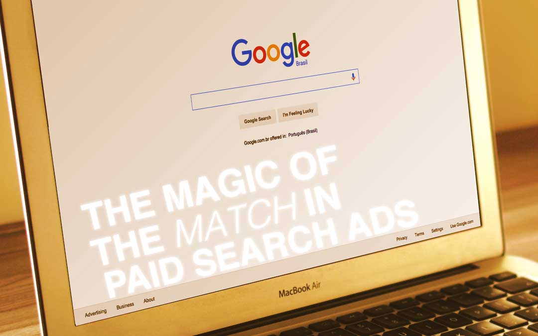 The Magic of The Match in Paid Search Ads